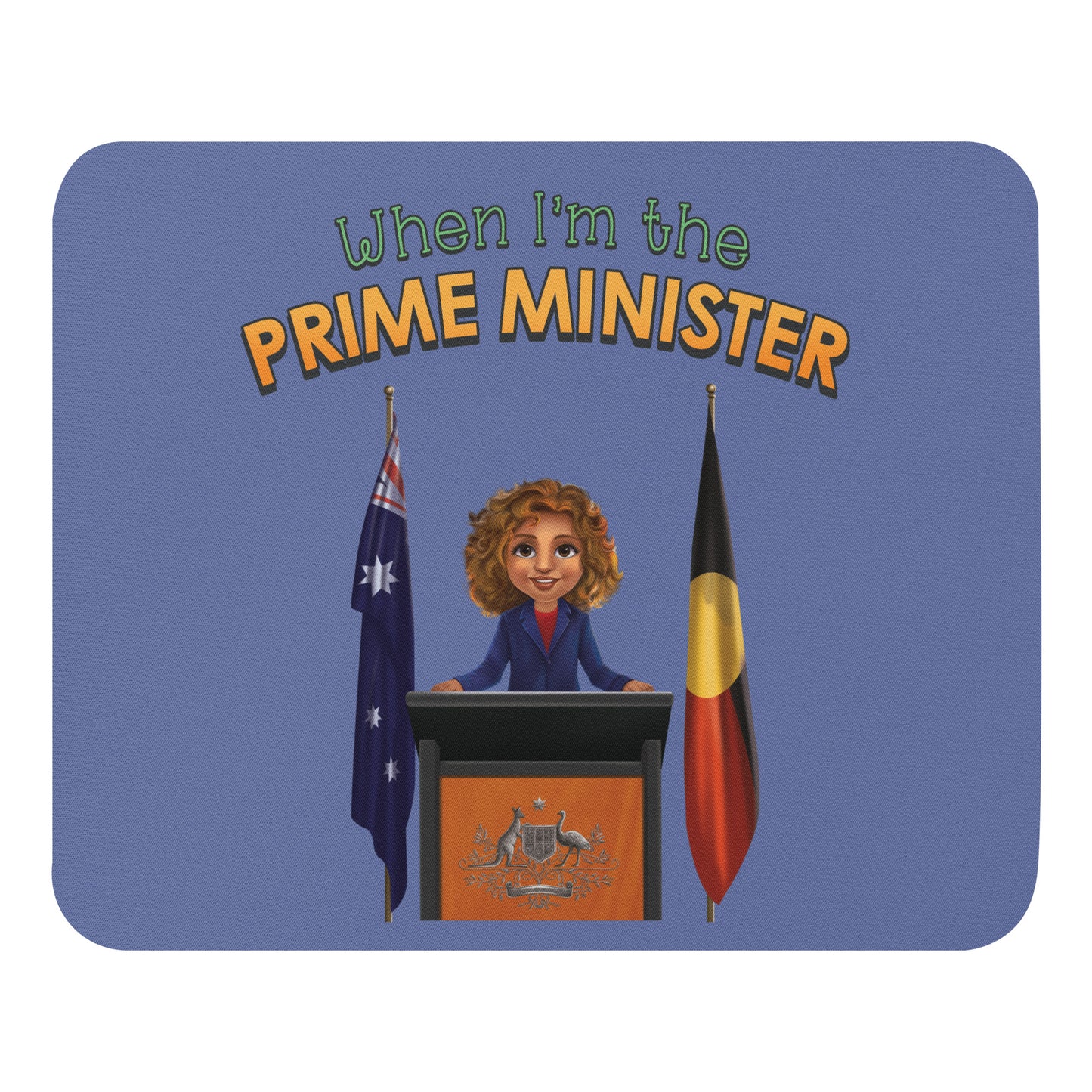 When I'm The Prime Minister Mouse pad