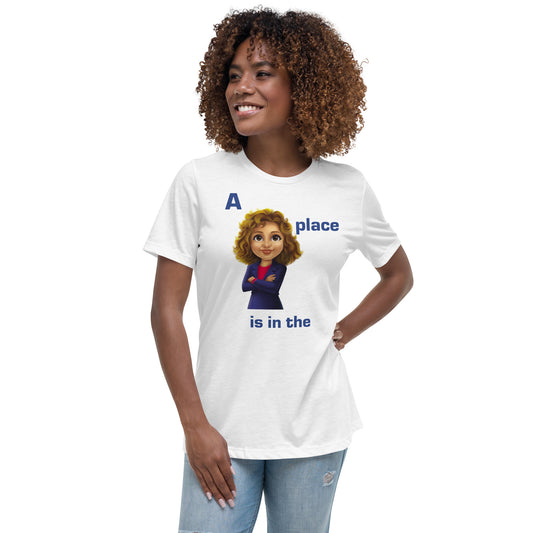 A Women's place is in the House Women's Relaxed Ring-Spun 100% Cotton T-Shirt